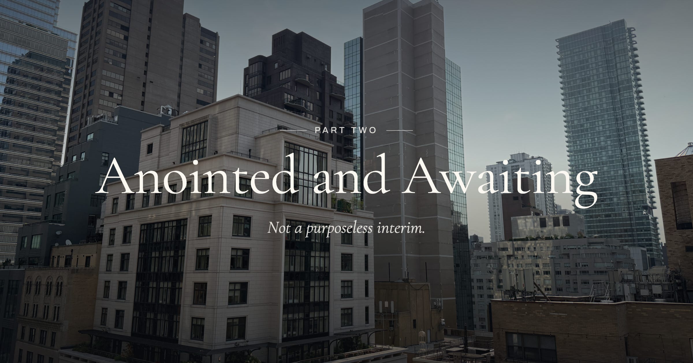 Anointed and Awaiting